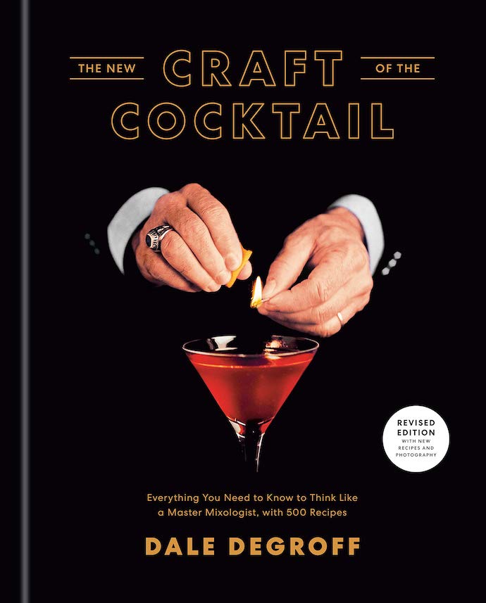 The New Craft of the Cocktail by Dale DeGroff